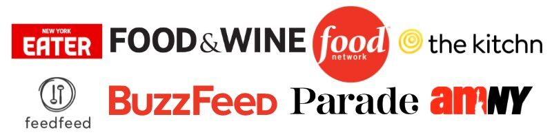 NY Eater, Buzzfeed, Parade, AMNY, Food & Wine, Food Network, The Feed Feed, The Kitchn.