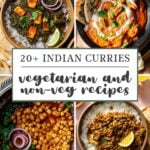 20+ Indian Curries, vegetarian and non-veg recipes with a collage of Indian curries.