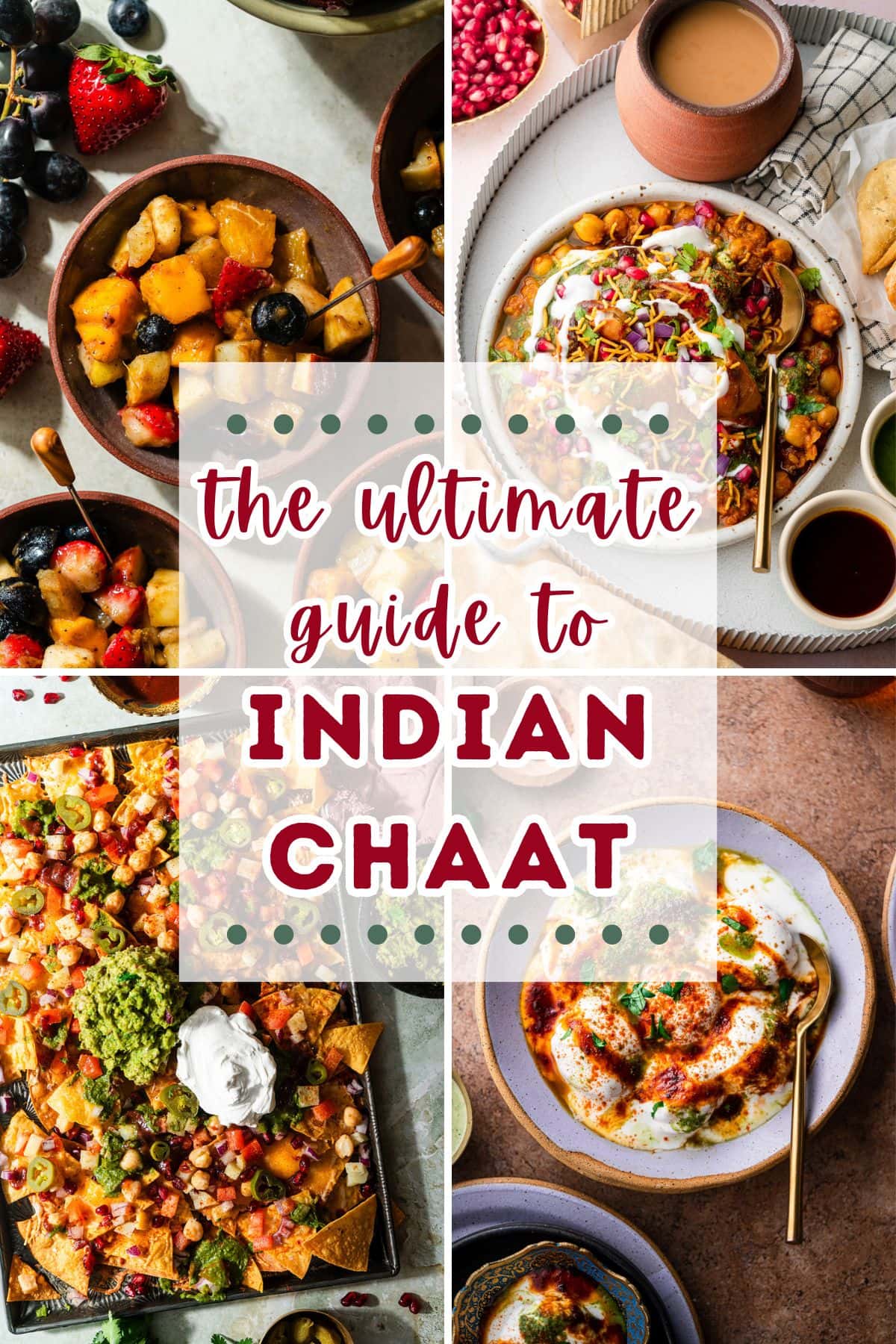 Fruit chaat, samosa chaat, nachos chaat, and dahi vada chaat with a text overlay "the ultimate guide to Indian Chaat".