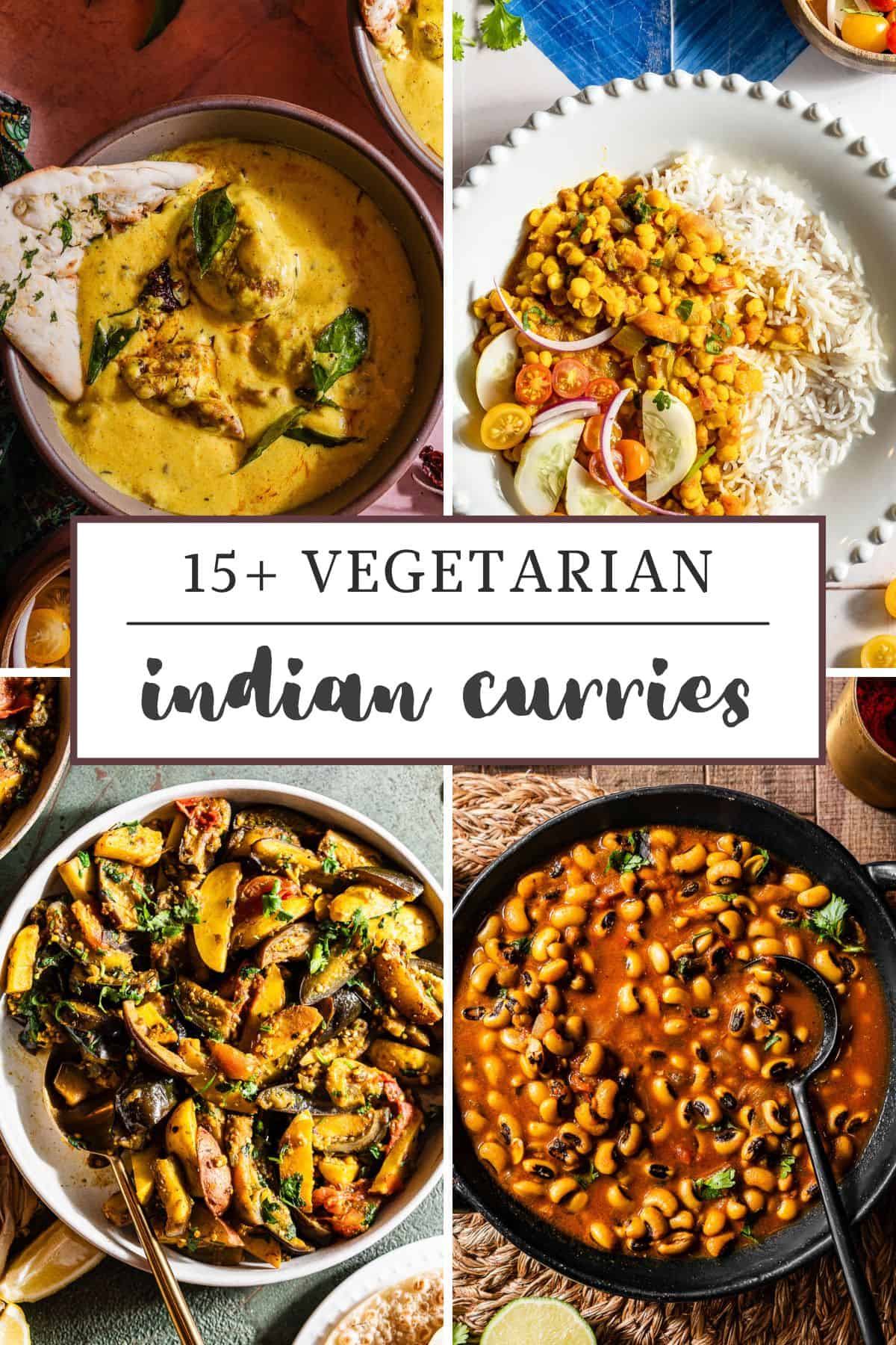 15+ Vegetarian Indian Curries with a collage of vegetarian Indian curries.